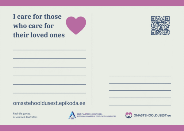 Postkaardi tagakülg ingliskeelse pealkirjaga „I care for those who care for their loved ones“, roosa süda, QR-kood, kirjutusread ja veebiaadress omastehooldusest.epikoda.ee.
